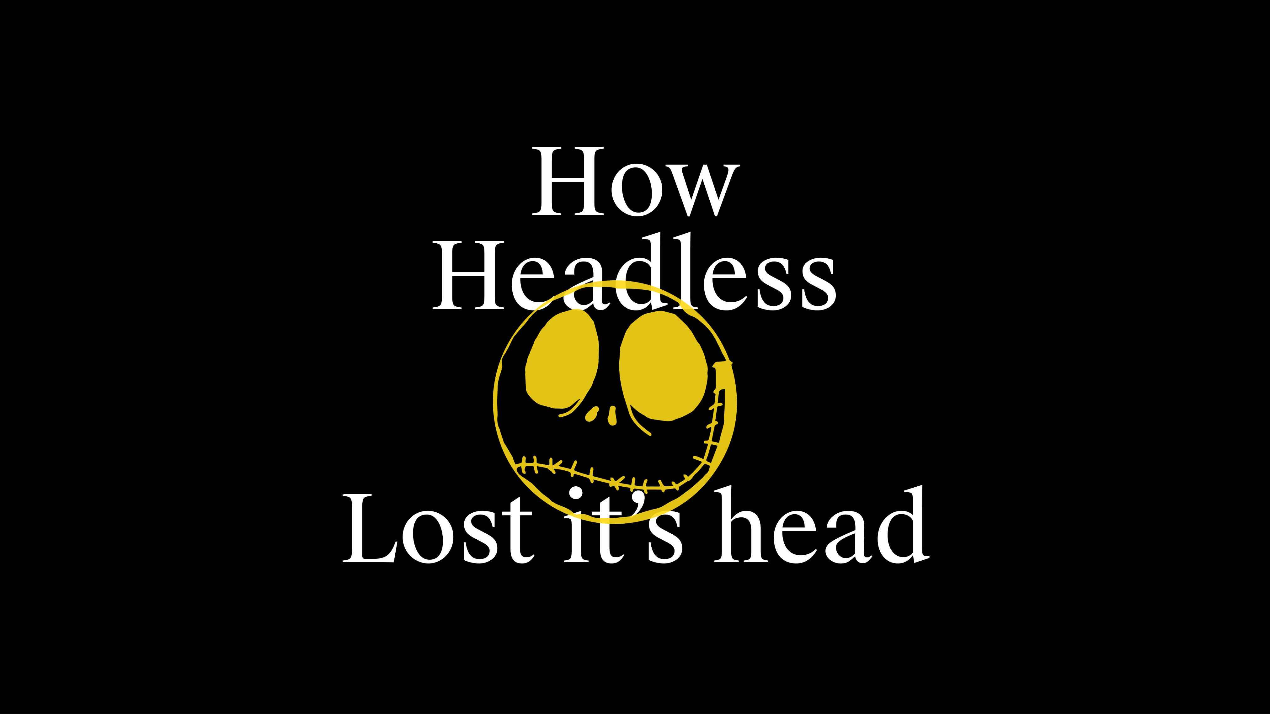 How Headless Lost It's Head